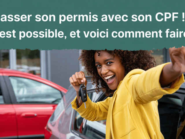 Passer son permis avec son CPF ! C’est possible, et voici comment faire